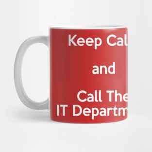 Keep Calm and Call the IT Department White Mug